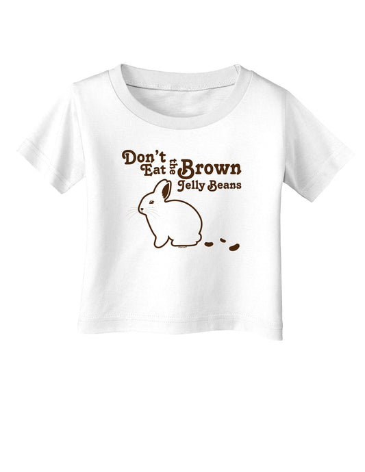 Easter Infant T-Shirt - Many Fun Designs to Choose From!-TooLoud-Dont-Eat-Brown-Jellybeans White-06-Months-Davson Sales