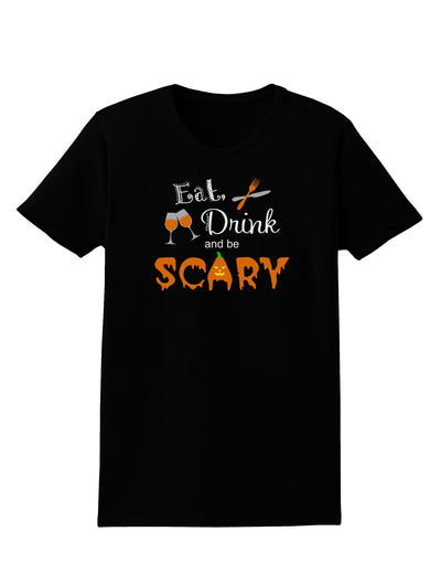 Eat Drink Scary Black Womens Dark T-Shirt-TooLoud-Black-X-Small-Davson Sales