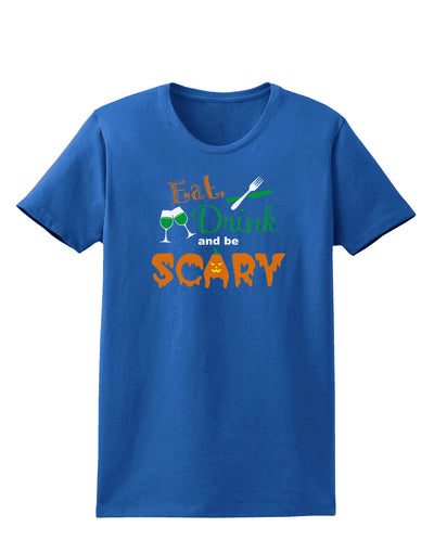 Eat Drink Scary Green Womens Dark T-Shirt-TooLoud-Royal-Blue-X-Small-Davson Sales