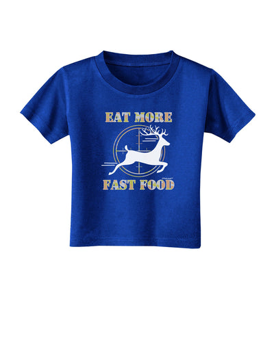 Eat More Fast Food - Deer Toddler T-Shirt Dark-Toddler T-Shirt-TooLoud-Royal-Blue-2T-Davson Sales