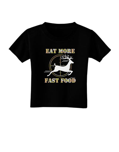 Eat More Fast Food - Deer Toddler T-Shirt Dark-Toddler T-Shirt-TooLoud-Black-2T-Davson Sales