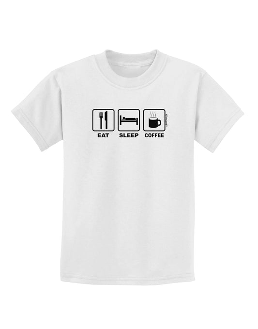 Eat Sleep Coffee Design Childrens T-Shirt by TooLoud-Childrens T-Shirt-TooLoud-White-X-Small-Davson Sales
