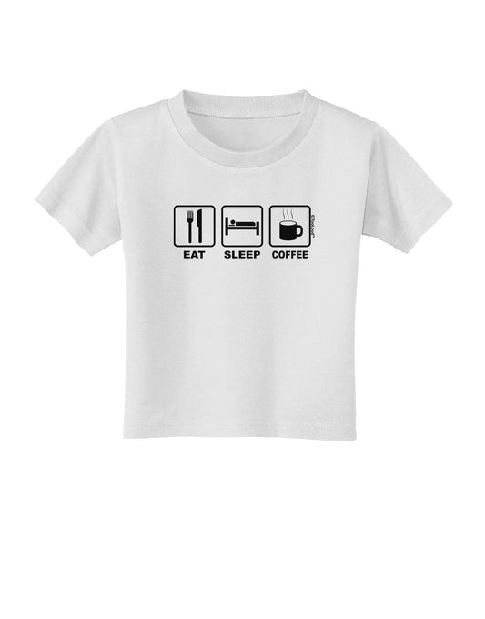 Eat Sleep Coffee Design Toddler T-Shirt by TooLoud-Toddler T-Shirt-TooLoud-White-2T-Davson Sales