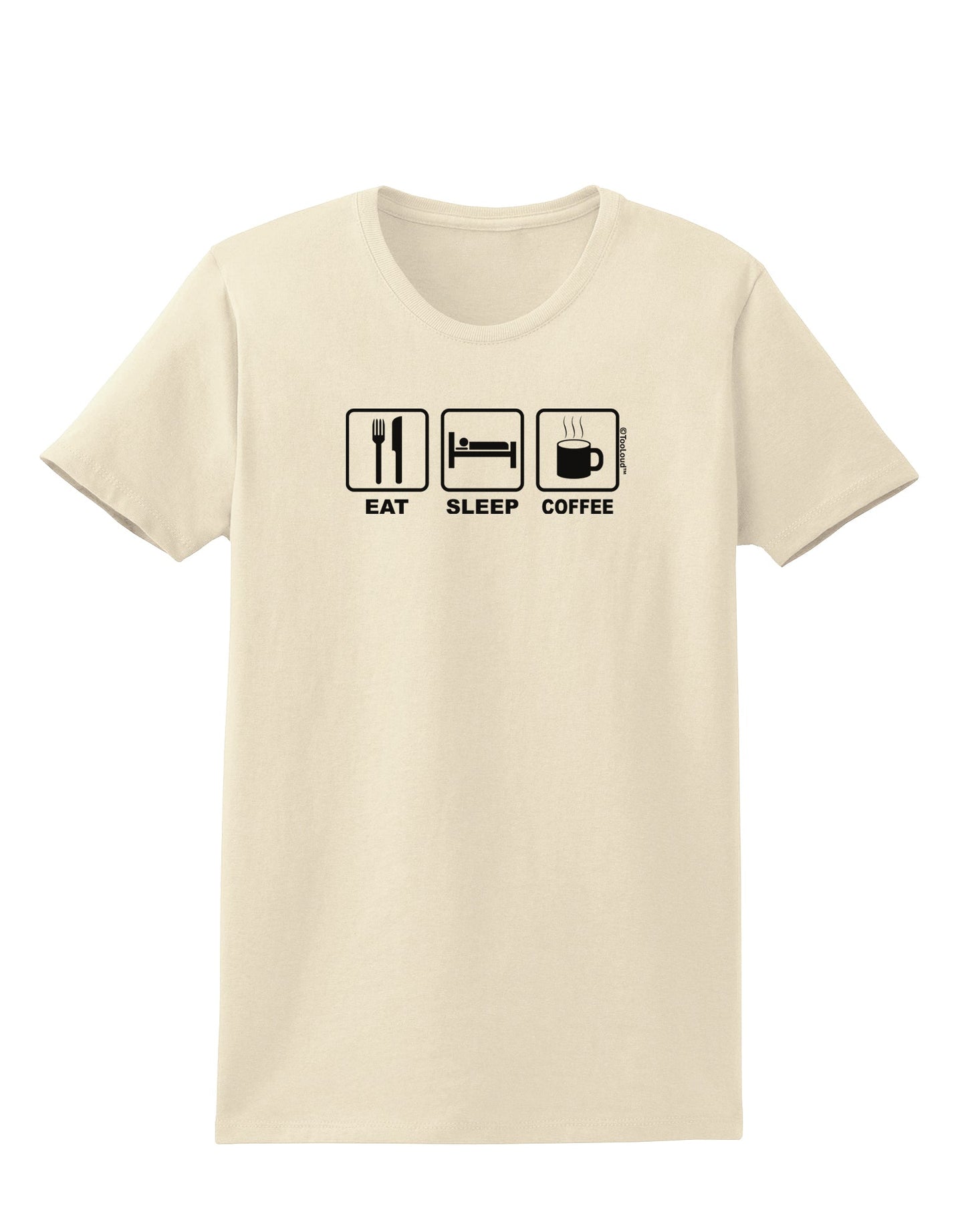 Eat Sleep Coffee Design Womens T-Shirt by TooLoud-Womens T-Shirt-TooLoud-Natural-X-Small-Davson Sales