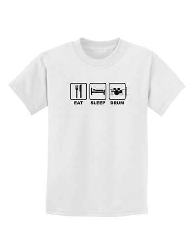 Eat Sleep Drum Design Childrens T-Shirt by TooLoud-Childrens T-Shirt-TooLoud-White-X-Small-Davson Sales