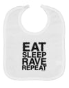 Eat Sleep Rave Repeat Baby Bib by TooLoud