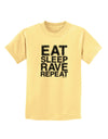 Eat Sleep Rave Repeat Childrens T-Shirt by TooLoud-Childrens T-Shirt-TooLoud-Daffodil-Yellow-X-Small-Davson Sales