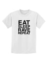 Eat Sleep Rave Repeat Childrens T-Shirt by TooLoud-Childrens T-Shirt-TooLoud-White-X-Small-Davson Sales