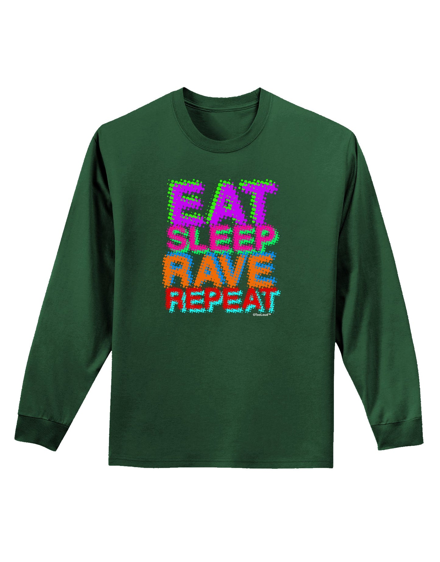 Eat Sleep Rave Repeat Color Adult Long Sleeve Dark T-Shirt by TooLoud-TooLoud-Dark-Green-Small-Davson Sales