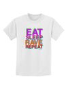 Eat Sleep Rave Repeat Color Childrens T-Shirt by TooLoud-Childrens T-Shirt-TooLoud-White-X-Small-Davson Sales