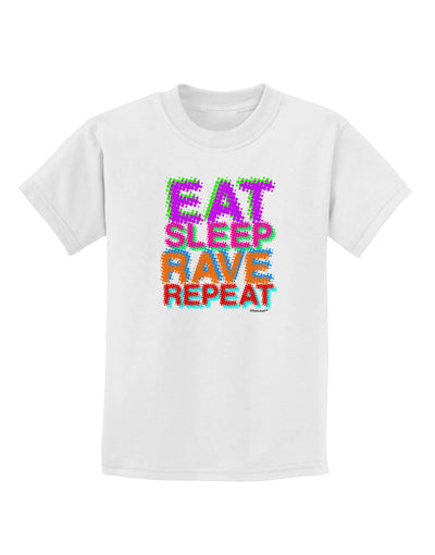 Eat Sleep Rave Repeat Color Childrens T-Shirt by TooLoud-Childrens T-Shirt-TooLoud-White-X-Small-Davson Sales