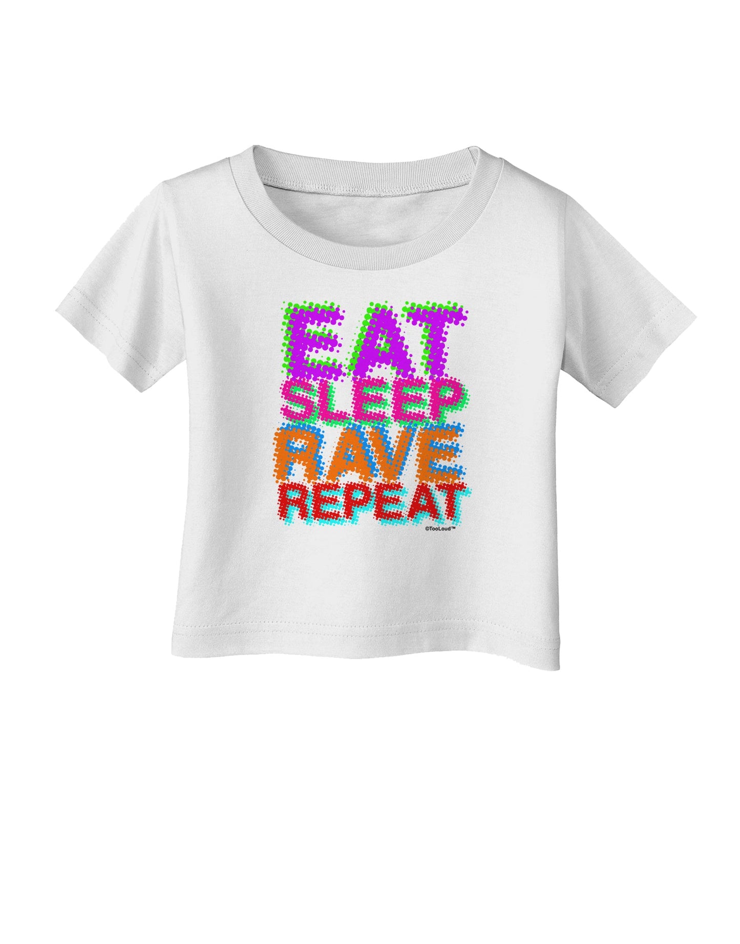 Eat Sleep Rave Repeat Color Infant T-Shirt by TooLoud-Infant T-Shirt-TooLoud-White-06-Months-Davson Sales