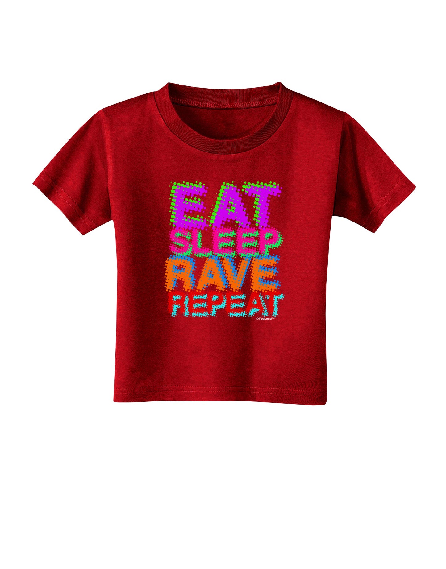Eat Sleep Rave Repeat Color Toddler T-Shirt Dark by TooLoud-Toddler T-Shirt-TooLoud-Red-2T-Davson Sales