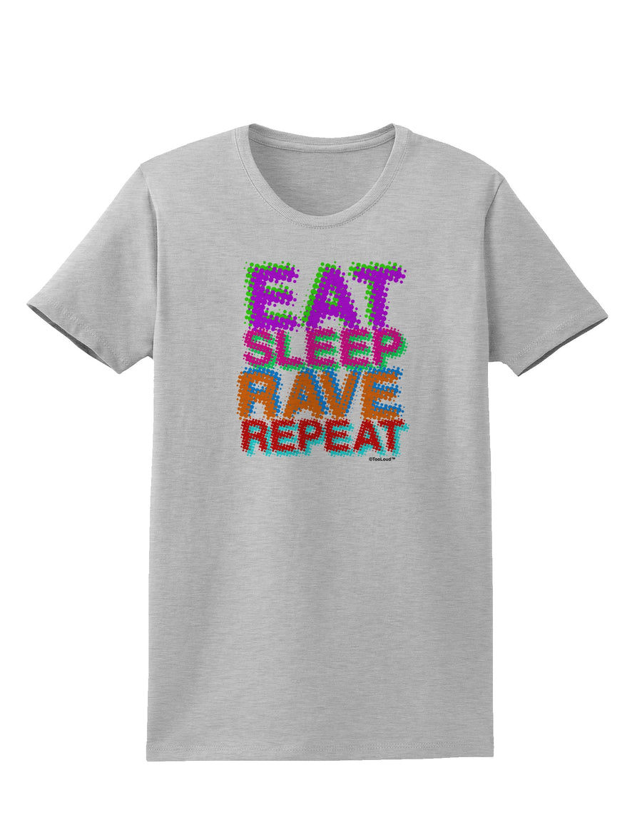 Eat Sleep Rave Repeat Color Womens T-Shirt by TooLoud-Womens T-Shirt-TooLoud-White-X-Small-Davson Sales