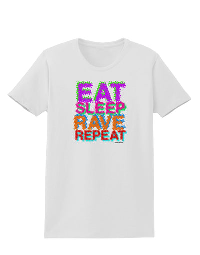 Eat Sleep Rave Repeat Color Womens T-Shirt by TooLoud-Womens T-Shirt-TooLoud-White-X-Small-Davson Sales