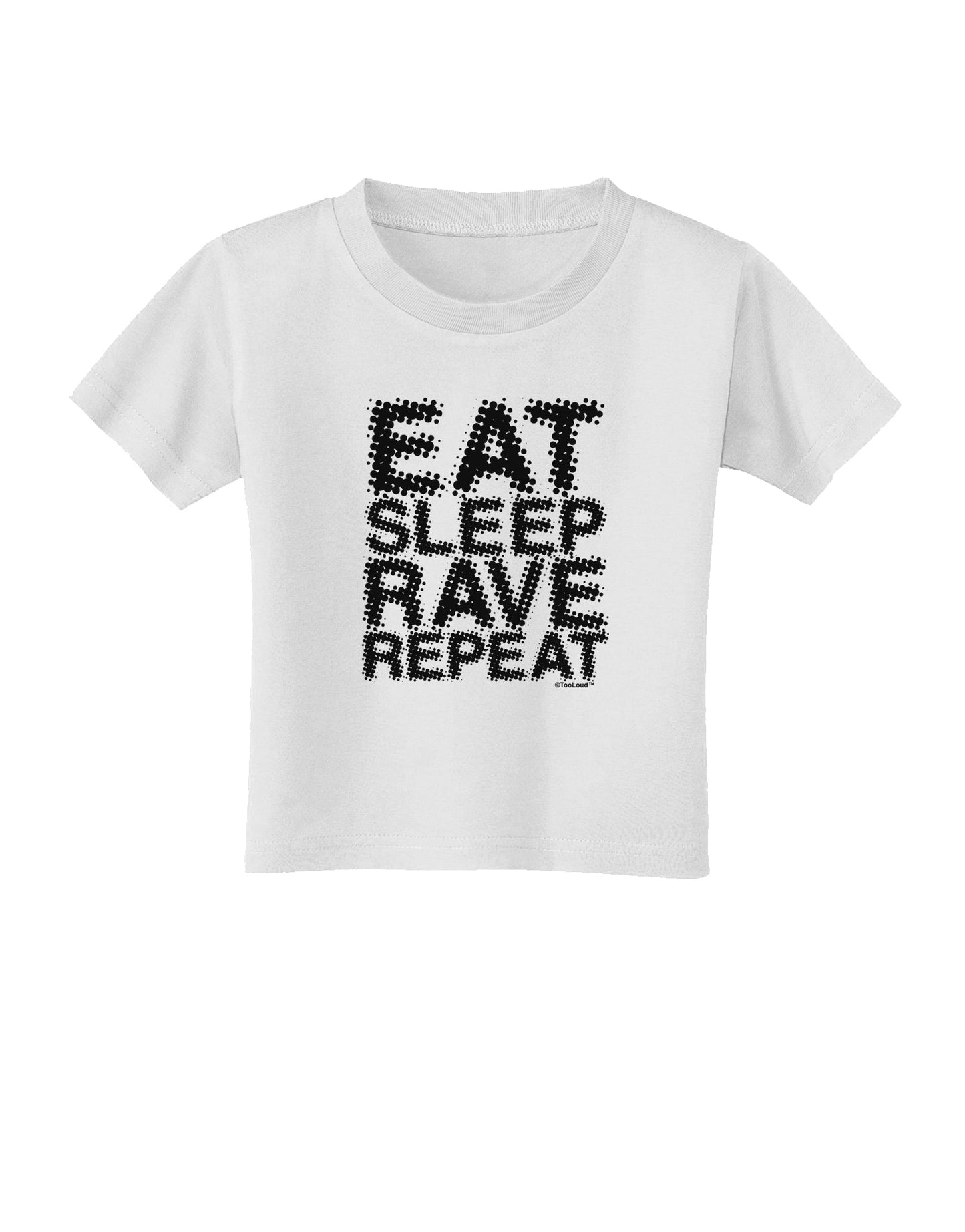 Eat Sleep Rave Repeat Toddler T-Shirt by TooLoud-Toddler T-Shirt-TooLoud-White-2T-Davson Sales