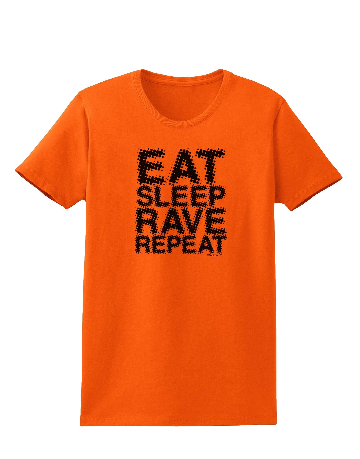 Eat Sleep Rave Repeat Womens T-Shirt by TooLoud-Womens T-Shirt-TooLoud-Orange-X-Small-Davson Sales