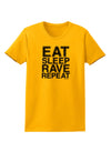 Eat Sleep Rave Repeat Womens T-Shirt by TooLoud-Womens T-Shirt-TooLoud-Gold-X-Small-Davson Sales