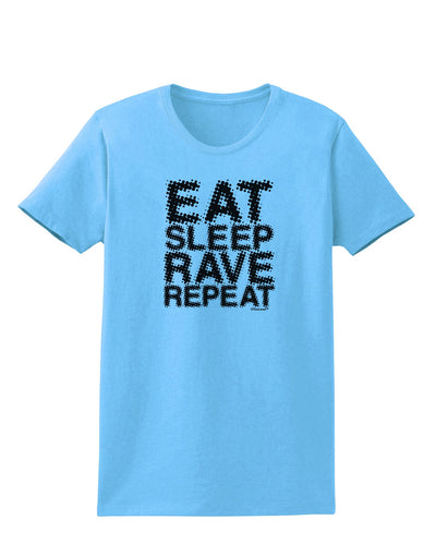 Eat Sleep Rave Repeat Womens T-Shirt by TooLoud-Womens T-Shirt-TooLoud-Aquatic-Blue-X-Small-Davson Sales