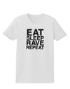 Eat Sleep Rave Repeat Womens T-Shirt by TooLoud-Womens T-Shirt-TooLoud-White-X-Small-Davson Sales