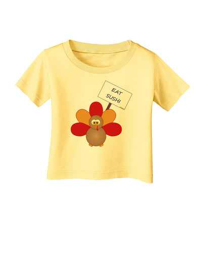 Eat Sushi Thanksgiving Turkey Infant T-Shirt-Infant T-Shirt-TooLoud-Daffodil-Yellow-06-Months-Davson Sales