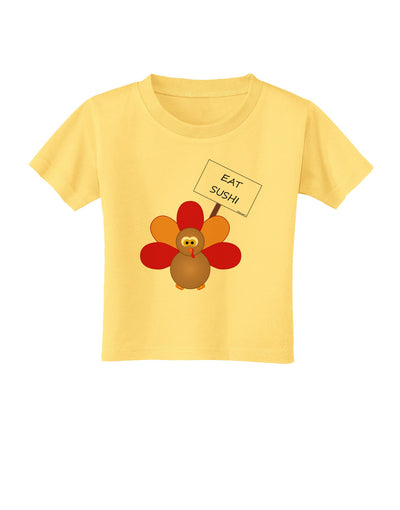 Eat Sushi Thanksgiving Turkey Toddler T-Shirt-Toddler T-Shirt-TooLoud-Daffodil-Yellow-2T-Davson Sales