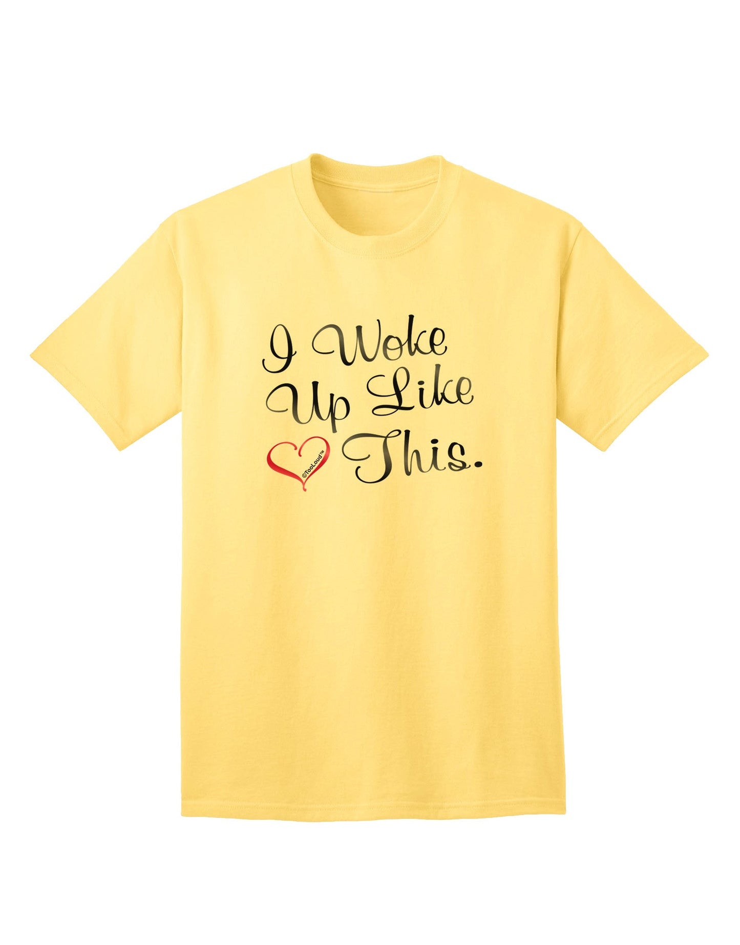 Effortlessly Stylish: 'I Woke Up Like This' Adult T-Shirt Collection-Mens T-shirts-TooLoud-Yellow-Small-Davson Sales