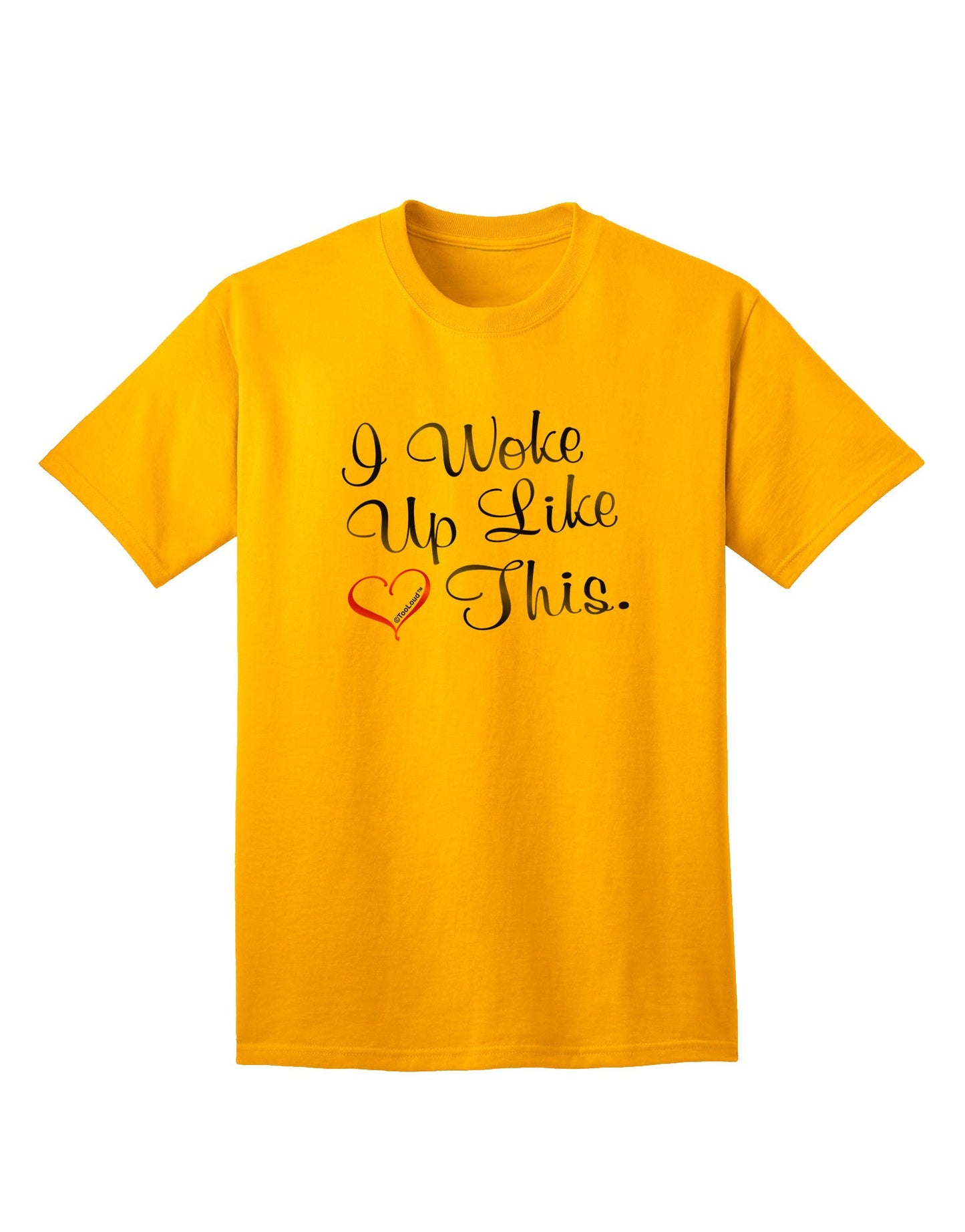 Effortlessly Stylish: 'I Woke Up Like This' Adult T-Shirt Collection-Mens T-shirts-TooLoud-Gold-Small-Davson Sales