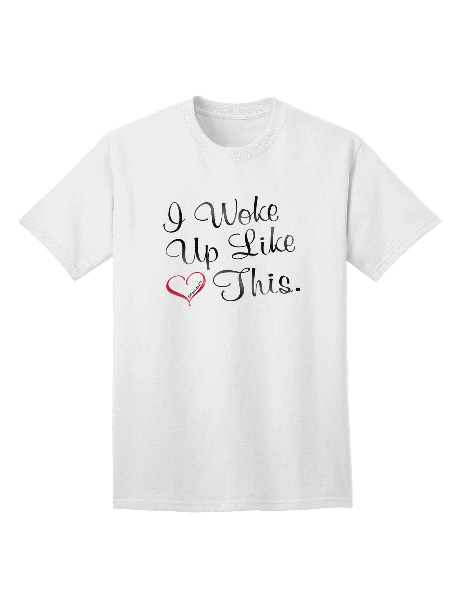 Effortlessly Stylish: 'I Woke Up Like This' Adult T-Shirt Collection-Mens T-shirts-TooLoud-White-Small-Davson Sales