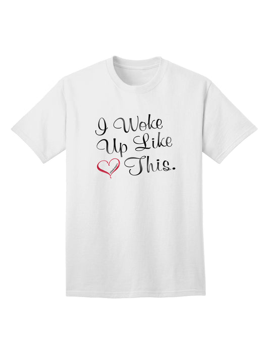 Effortlessly Stylish: 'I Woke Up Like This' Adult T-Shirt Collection-Mens T-shirts-TooLoud-White-Small-Davson Sales