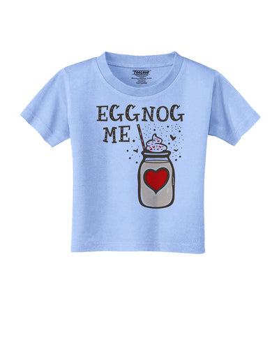 Eggnog Me Toddler T-Shirt Aquatic Blue 4T Tooloud