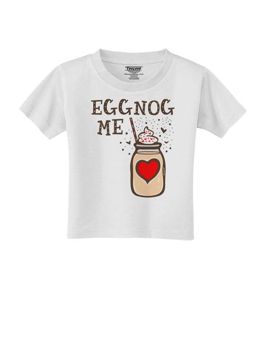 Eggnog Me Toddler T-Shirt-Toddler T-shirt-TooLoud-White-2T-Davson Sales