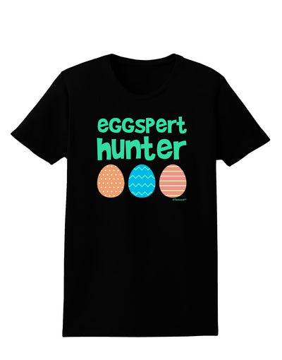 Eggspert Hunter - Easter - Green Womens Dark T-Shirt by TooLoud-Womens T-Shirt-TooLoud-Black-X-Small-Davson Sales