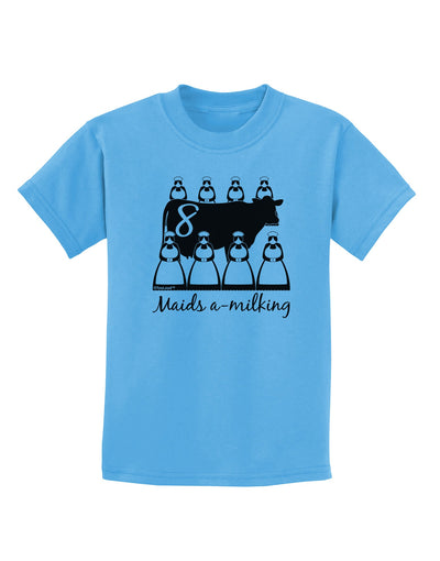 Eight Maids A Milking Text Childrens T-Shirt-Childrens T-Shirt-TooLoud-Aquatic-Blue-X-Small-Davson Sales