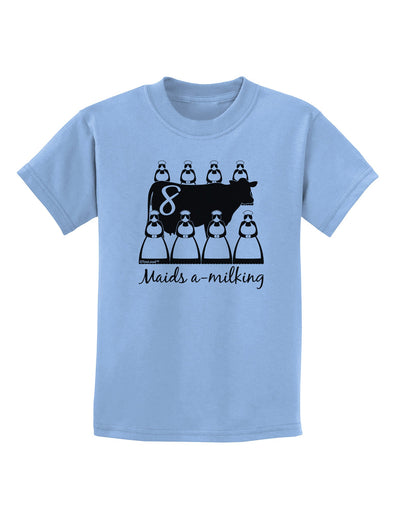 Eight Maids A Milking Text Childrens T-Shirt-Childrens T-Shirt-TooLoud-Light-Blue-X-Small-Davson Sales