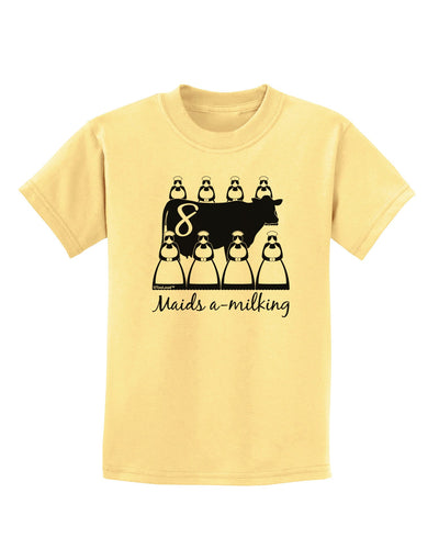 Eight Maids A Milking Text Childrens T-Shirt-Childrens T-Shirt-TooLoud-Daffodil-Yellow-X-Small-Davson Sales