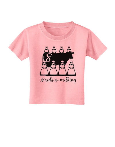 Eight Maids A Milking Text Toddler T-Shirt-Toddler T-Shirt-TooLoud-Candy-Pink-2T-Davson Sales