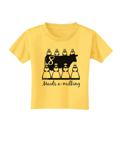 Eight Maids A Milking Text Toddler T-Shirt-Toddler T-Shirt-TooLoud-Yellow-2T-Davson Sales