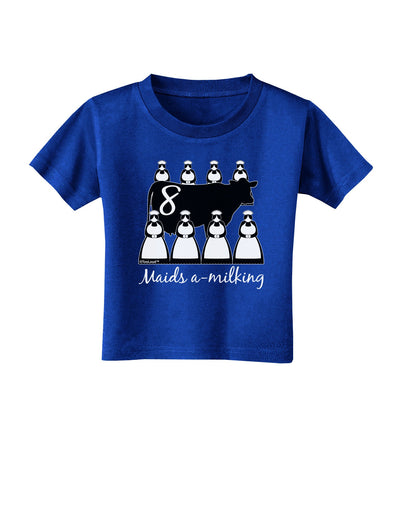 Eight Maids A Milking Text Toddler T-Shirt Dark-Toddler T-Shirt-TooLoud-Royal-Blue-2T-Davson Sales