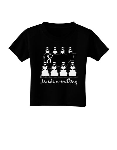 Eight Maids A Milking Text Toddler T-Shirt Dark-Toddler T-Shirt-TooLoud-Black-2T-Davson Sales