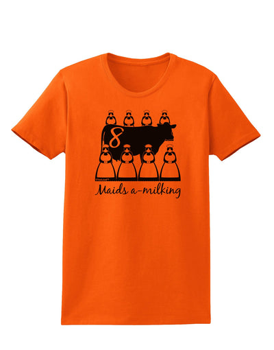 Eight Maids A Milking Text Womens T-Shirt-Womens T-Shirt-TooLoud-Orange-X-Small-Davson Sales