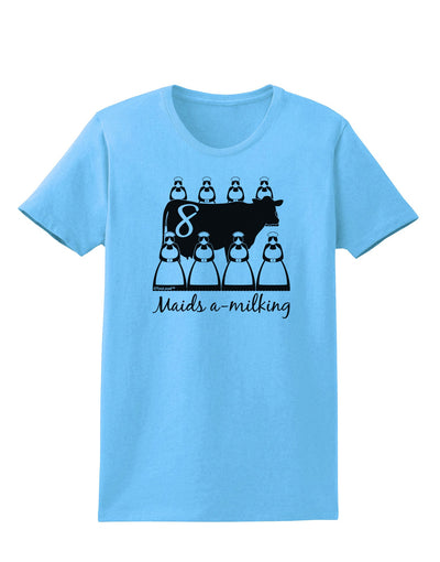 Eight Maids A Milking Text Womens T-Shirt-Womens T-Shirt-TooLoud-Aquatic-Blue-X-Small-Davson Sales