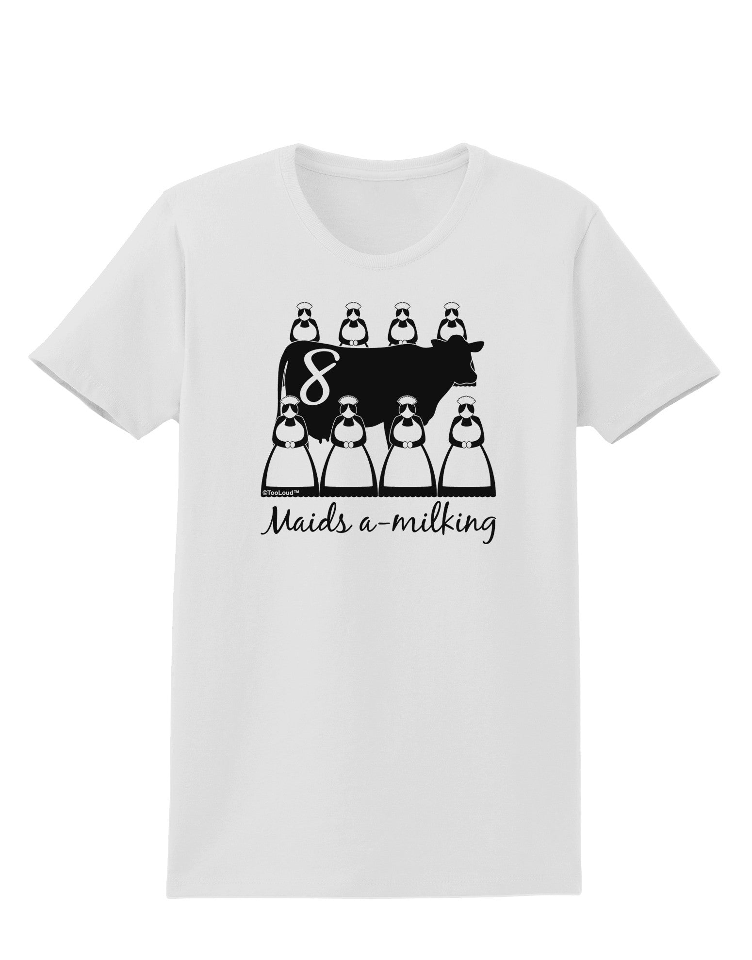 Eight Maids A Milking Text Womens T-Shirt-Womens T-Shirt-TooLoud-White-X-Small-Davson Sales