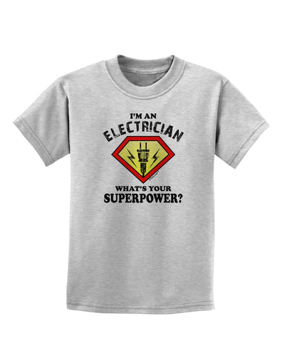 Electrician - Superpower Childrens T-Shirt-Childrens T-Shirt-TooLoud-AshGray-X-Small-Davson Sales