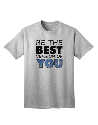 Elevate Your Style with the Be The Best Version Of You Adult T-Shirt by TooLoud-Mens T-shirts-TooLoud-AshGray-Small-Davson Sales