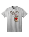 Eggnog Me Adult T-Shirt AshGray 4XL Tooloud