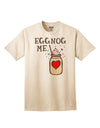 Eggnog Me Adult T-Shirt Natural 4XL Tooloud