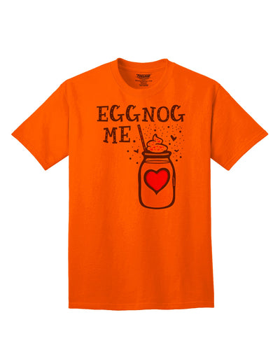 Eggnog Me Adult T-Shirt Orange 4XL Tooloud