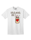 Elevate Your Style with the Eggnog Me Adult T-Shirt-Mens T-shirts-TooLoud-White-Small-Davson Sales
