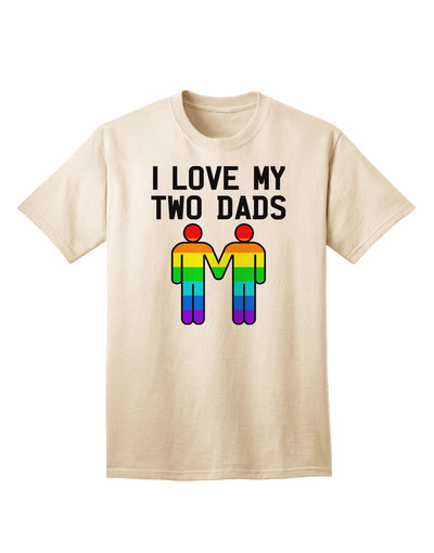 Embrace Diversity: I Love My Two Dads LGBT Adult T-Shirt Collection-Mens T-shirts-TooLoud-Natural-Small-Davson Sales